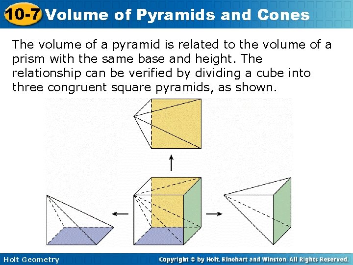 10 -7 Volume of Pyramids and Cones The volume of a pyramid is related