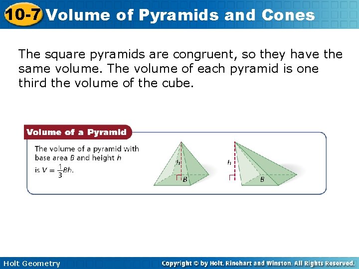 10 -7 Volume of Pyramids and Cones The square pyramids are congruent, so they