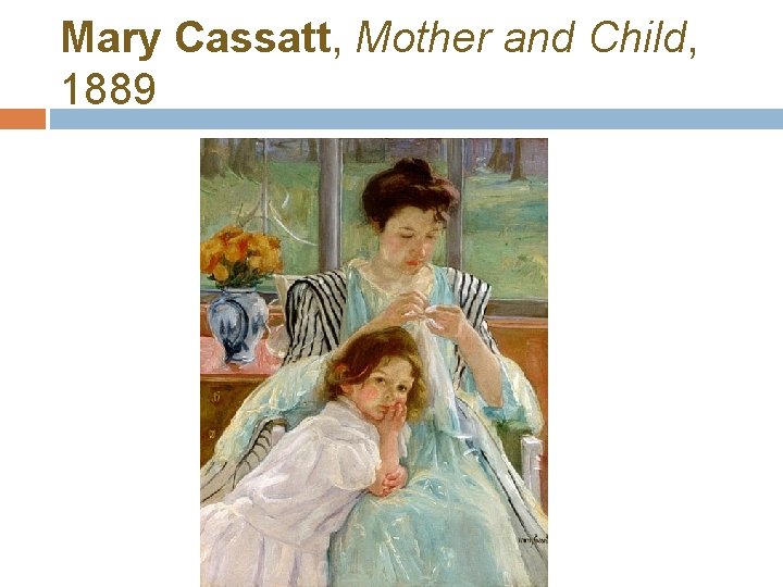 Mary Cassatt, Mother and Child, 1889 