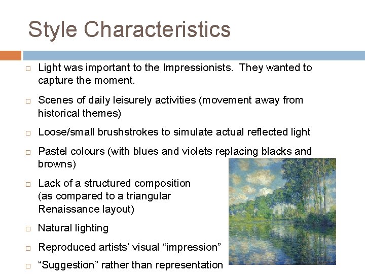Style Characteristics Light was important to the Impressionists. They wanted to capture the moment.