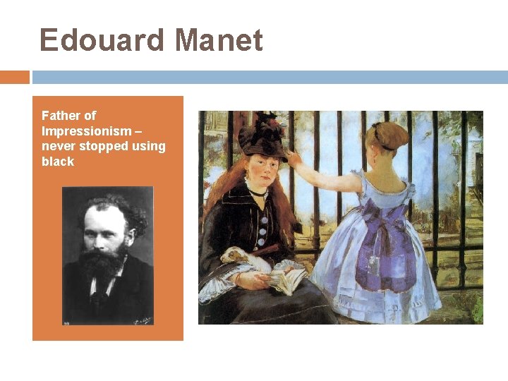 Edouard Manet Father of Impressionism – never stopped using black 