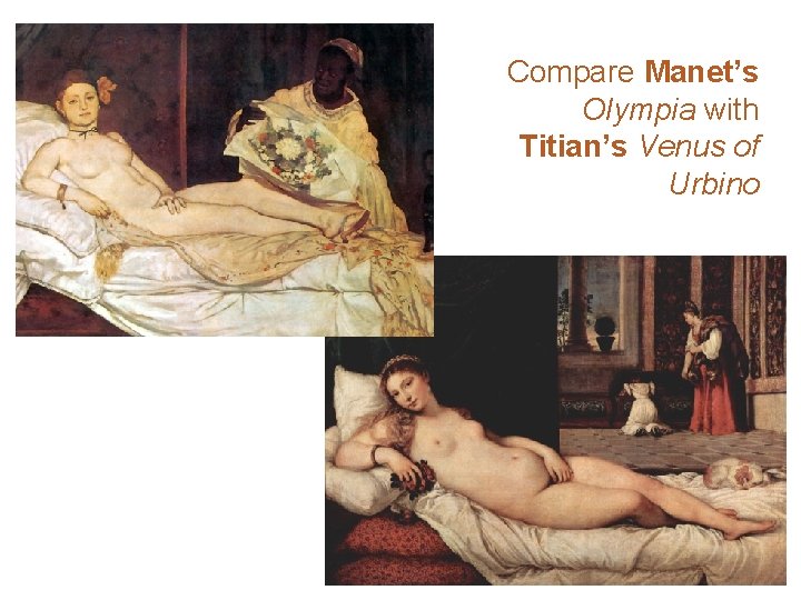 Compare Manet’s Olympia with Titian’s Venus of Urbino 