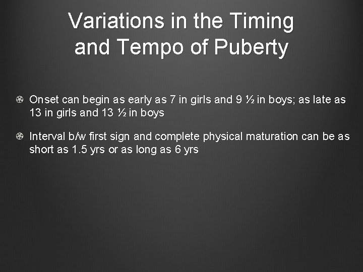 Variations in the Timing and Tempo of Puberty Onset can begin as early as