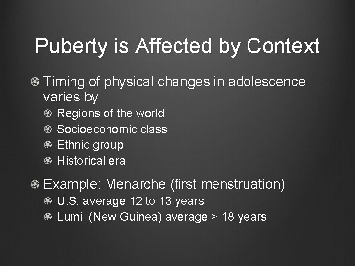Puberty is Affected by Context Timing of physical changes in adolescence varies by Regions