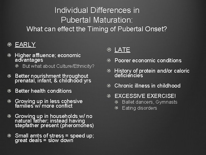 Individual Differences in Pubertal Maturation: What can effect the Timing of Pubertal Onset? EARLY