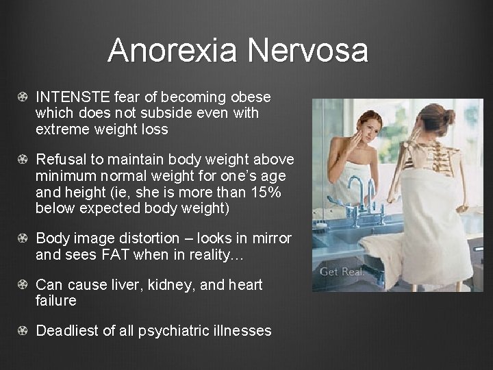 Anorexia Nervosa INTENSTE fear of becoming obese which does not subside even with extreme