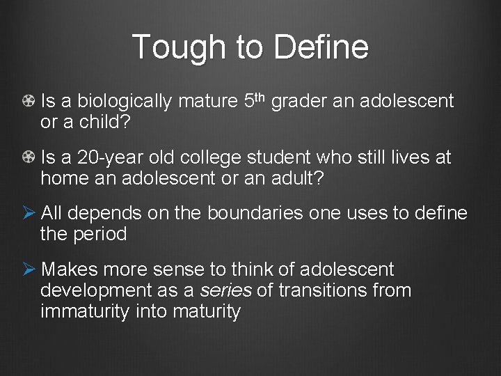 Tough to Define Is a biologically mature 5 th grader an adolescent or a