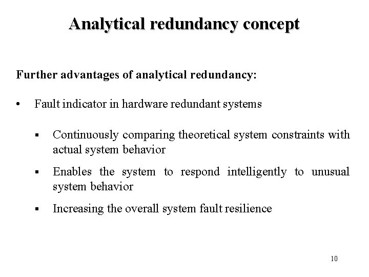 Analytical redundancy concept Further advantages of analytical redundancy: • Fault indicator in hardware redundant