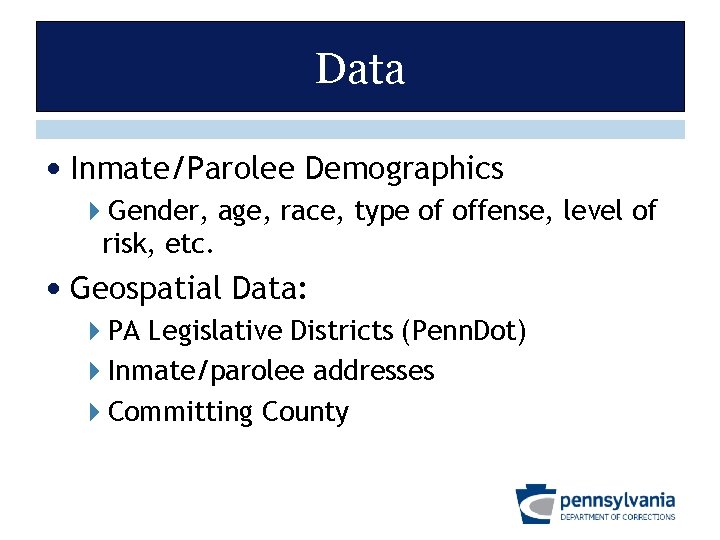 Data • Inmate/Parolee Demographics 4 Gender, age, race, type of offense, level of risk,