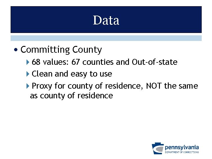 Data • Committing County 468 values: 67 counties and Out-of-state 4 Clean and easy