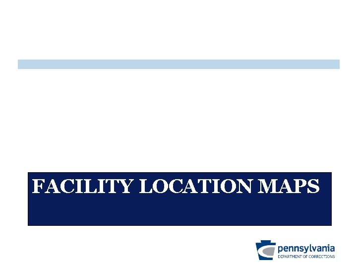 FACILITY LOCATION MAPS 