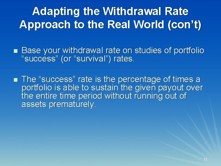 Adapting the Withdrawal Rate Approach to the Real World (con’t) n Base your withdrawal