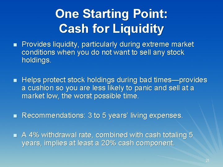 One Starting Point: Cash for Liquidity n Provides liquidity, particularly during extreme market conditions