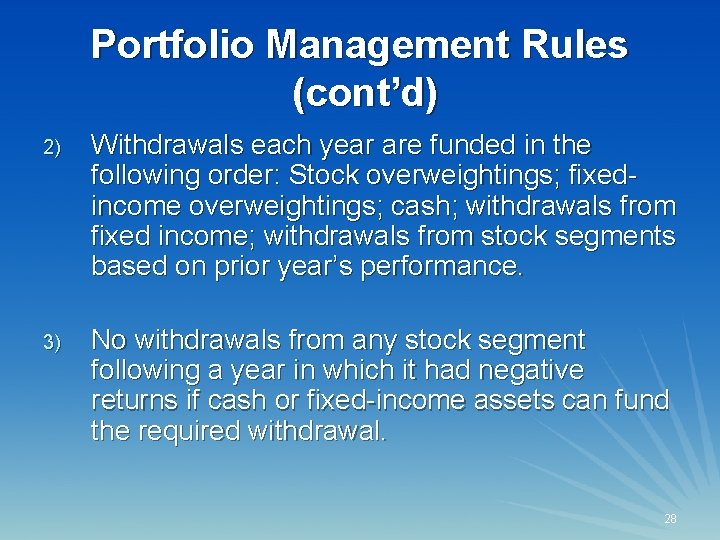 Portfolio Management Rules (cont’d) 2) Withdrawals each year are funded in the following order: