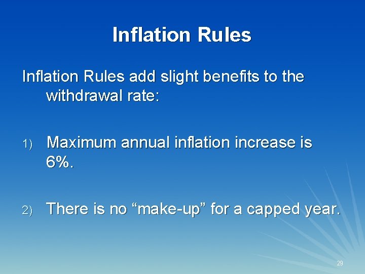 Inflation Rules add slight benefits to the withdrawal rate: 1) Maximum annual inflation increase