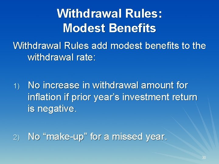 Withdrawal Rules: Modest Benefits Withdrawal Rules add modest benefits to the withdrawal rate: 1)