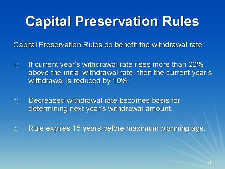 Capital Preservation Rules do benefit the withdrawal rate: 1) If current year’s withdrawal rate