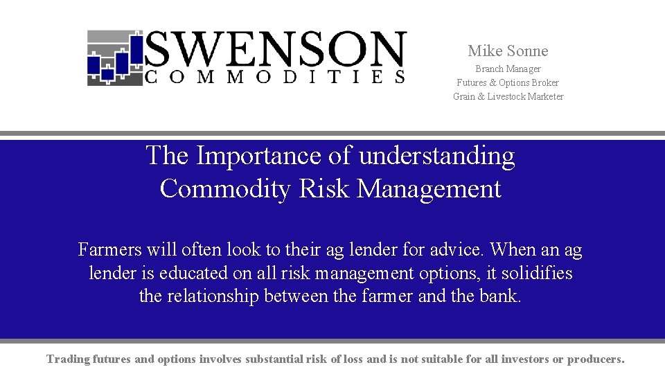 Mike Sonne Branch Manager Futures & Options Broker Grain & Livestock Marketer The Importance