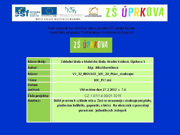 Tento materiál byl vytvořen rámci projektu EU peníze školám Operačního programu Vzdělávání pro konkurenceschopnost