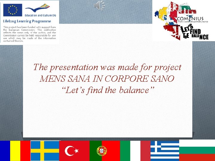 The presentation was made for project MENS SANA IN CORPORE SANO “Let’s find the