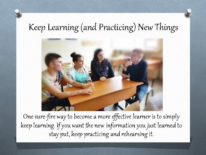 Keep Learning (and Practicing) New Things One sure-fire way to become a more effective