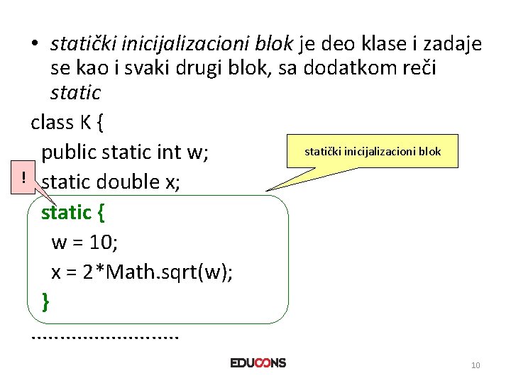 • statički inicijalizacioni blok je deo klase i zadaje se kao i svaki • statički inicijalizacioni blok je deo klase i zadaje se kao i svaki