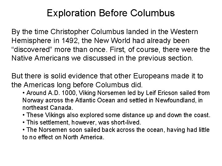 Exploration Before Columbus By the time Christopher Columbus landed in the Western Hemisphere in