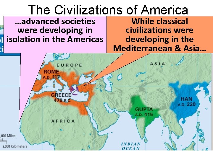  The Civilizations of America …advanced societies were developing in isolation in the Americas