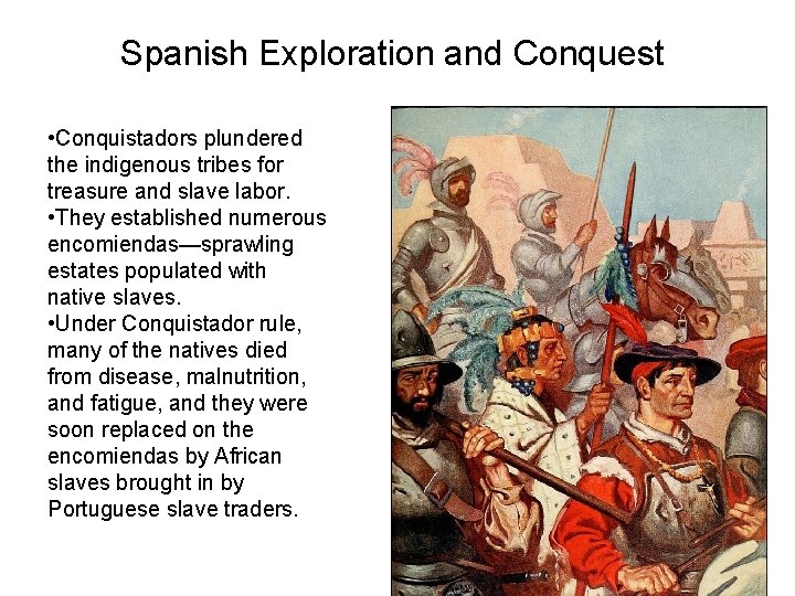 Spanish Exploration and Conquest • Conquistadors plundered the indigenous tribes for treasure and slave