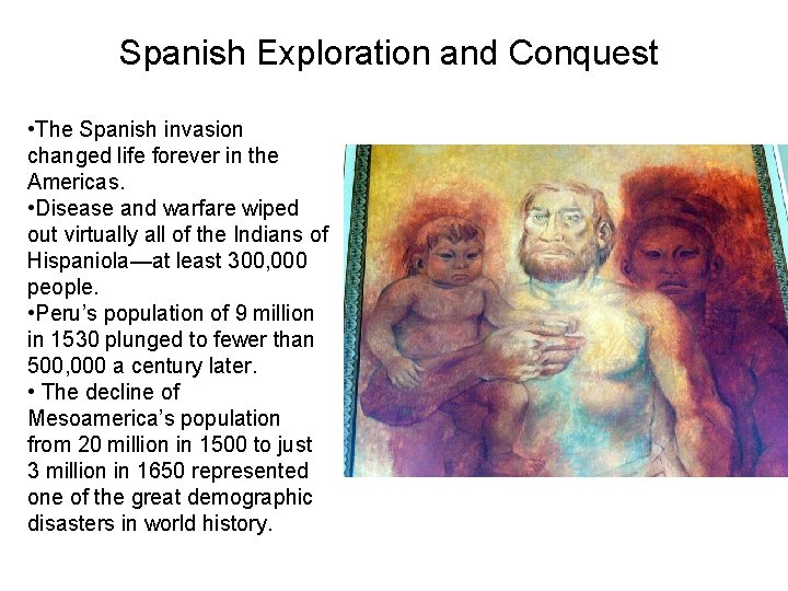 Spanish Exploration and Conquest • The Spanish invasion changed life forever in the Americas.