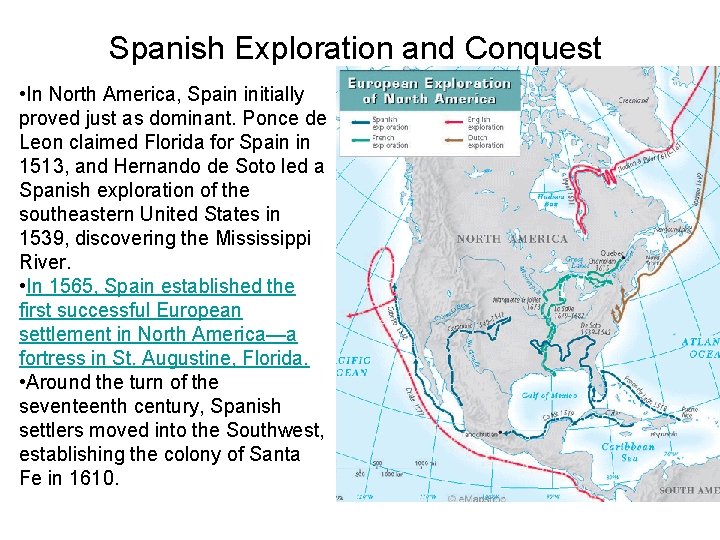 Spanish Exploration and Conquest • In North America, Spain initially proved just as dominant.