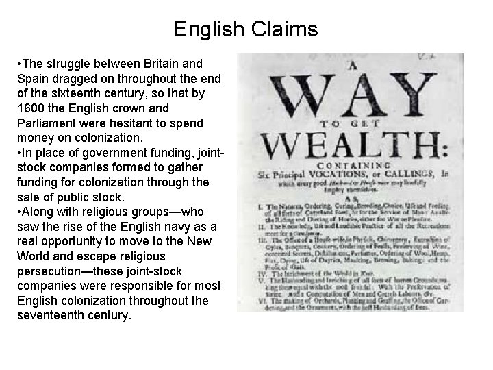 English Claims • The struggle between Britain and Spain dragged on throughout the end