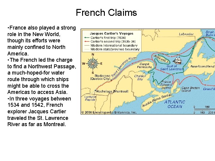 French Claims • France also played a strong role in the New World, though