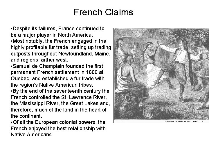 French Claims • Despite its failures, France continued to be a major player in