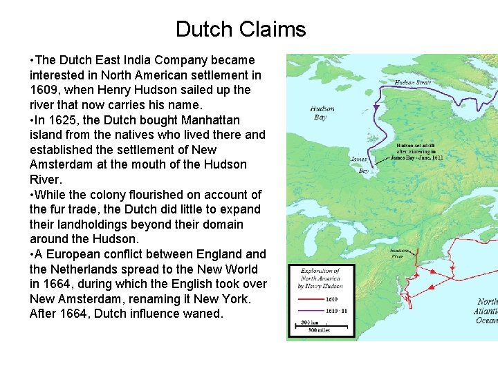 Dutch Claims • The Dutch East India Company became interested in North American settlement