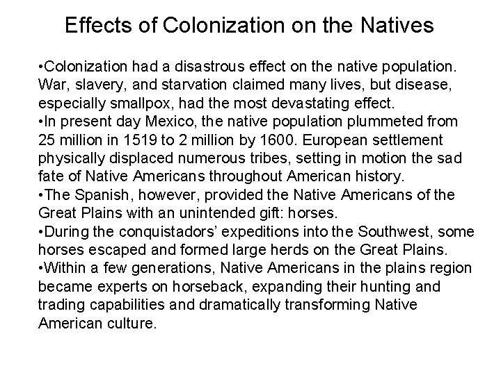 Effects of Colonization on the Natives • Colonization had a disastrous effect on the