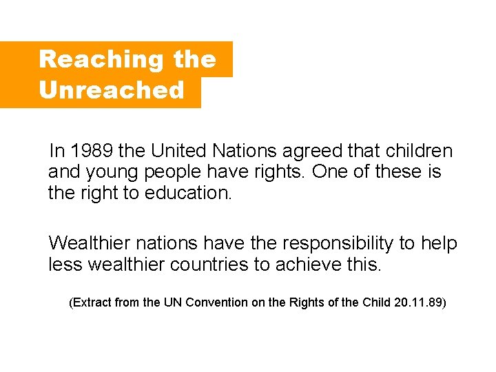 Reaching the Unreached In 1989 the United Nations agreed that children and young people