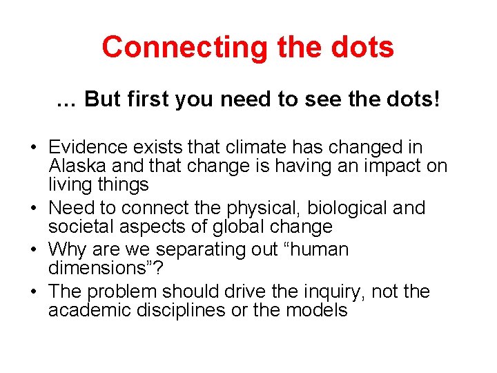 Connecting the dots … But first you need to see the dots! • Evidence