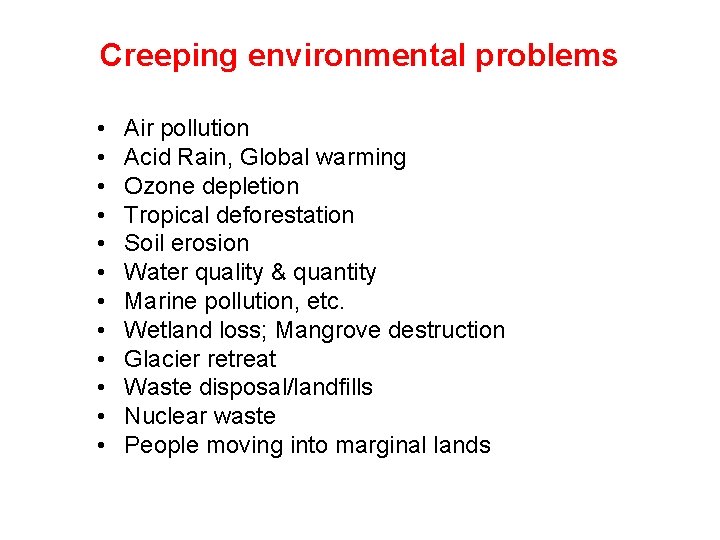 Creeping environmental problems • • • Air pollution Acid Rain, Global warming Ozone depletion