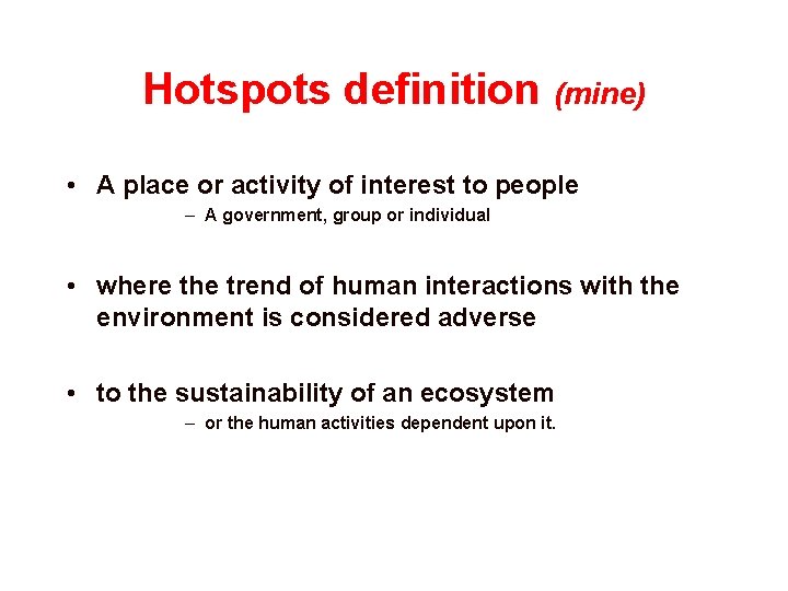 Hotspots definition (mine) • A place or activity of interest to people – A