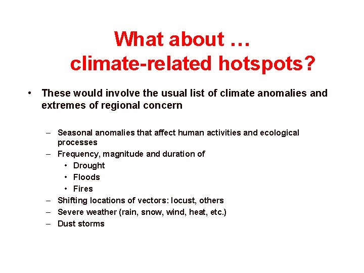 What about … climate-related hotspots? • These would involve the usual list of climate