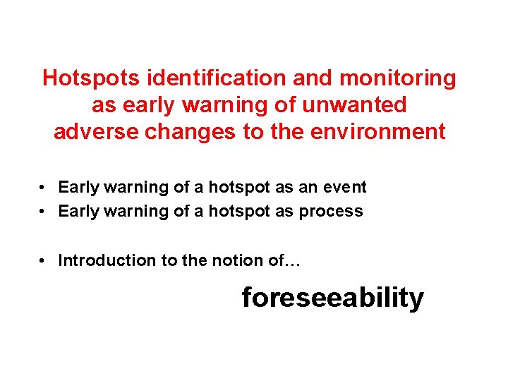 Hotspots identification and monitoring as early warning of unwanted adverse changes to the environment