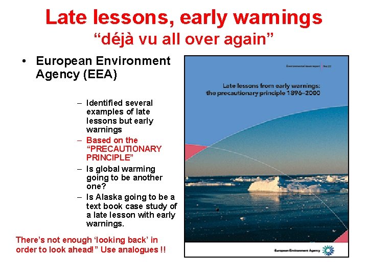 Late lessons, early warnings “déjà vu all over again” • European Environment Agency (EEA)