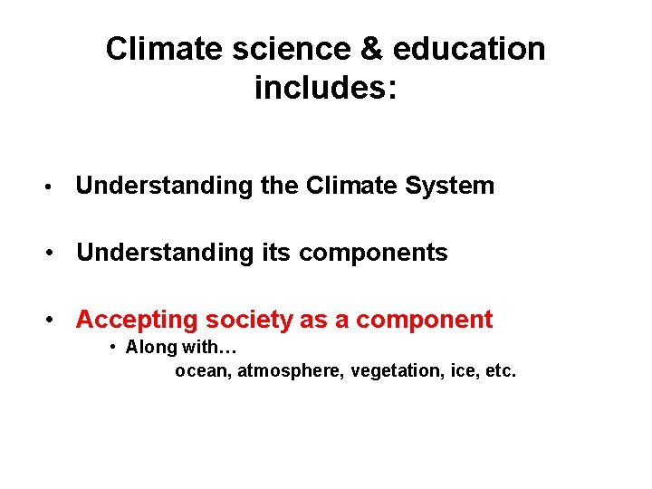 Climate science & education includes: • Understanding the Climate System • Understanding its components