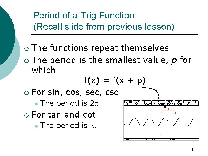 Period of a Trig Function (Recall slide from previous lesson) The functions repeat themselves