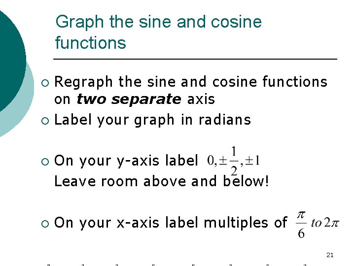 Graph the sine and cosine functions Regraph the sine and cosine functions on two