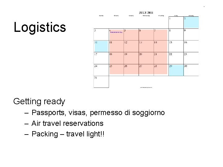 Logistics Getting ready – Passports, visas, permesso di soggiorno – Air travel reservations –