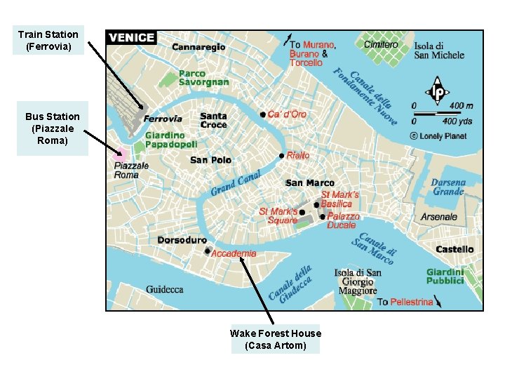 Train Station (Ferrovia) Bus Station (Piazzale Roma) Wake Forest House (Casa Artom) 