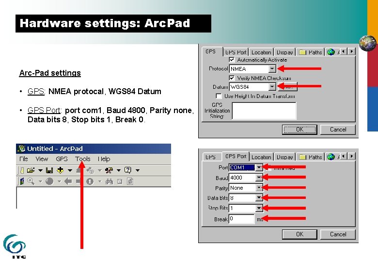 Hardware settings: Arc. Pad Arc-Pad settings • GPS: NMEA protocal, WGS 84 Datum •