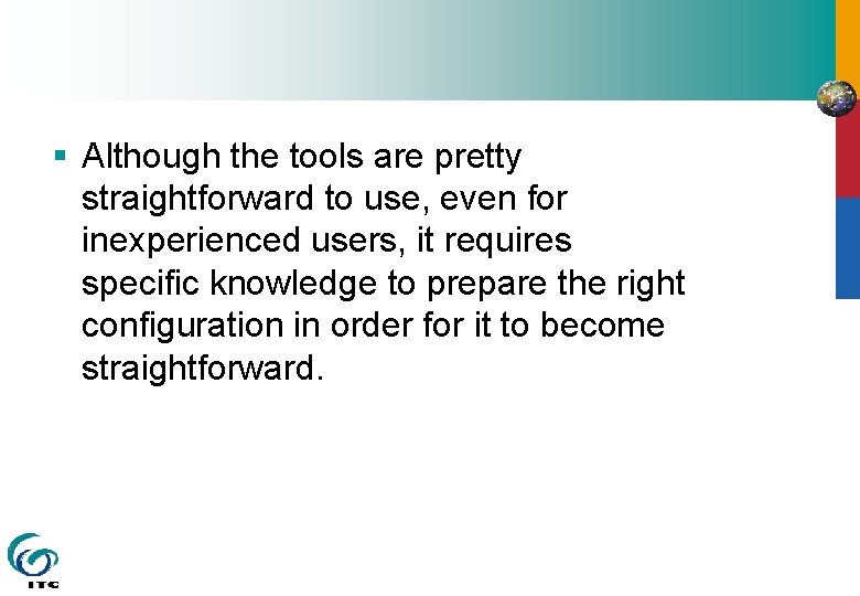 § Although the tools are pretty straightforward to use, even for inexperienced users, it
